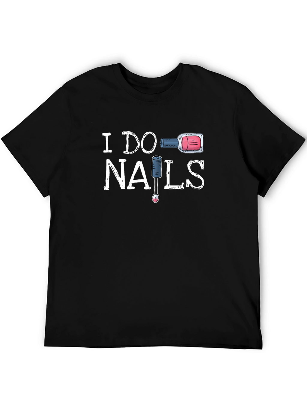 I Do Nails Graphic Tee - Nail Tech T-Shirt