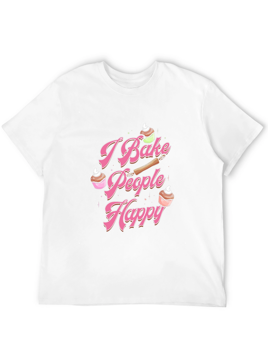 I Bake People Happy T-Shirt Baking Lover Tee