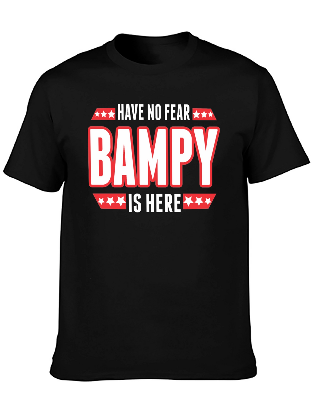 Have No Fear Bampy Is Here Graphic T-Shirt