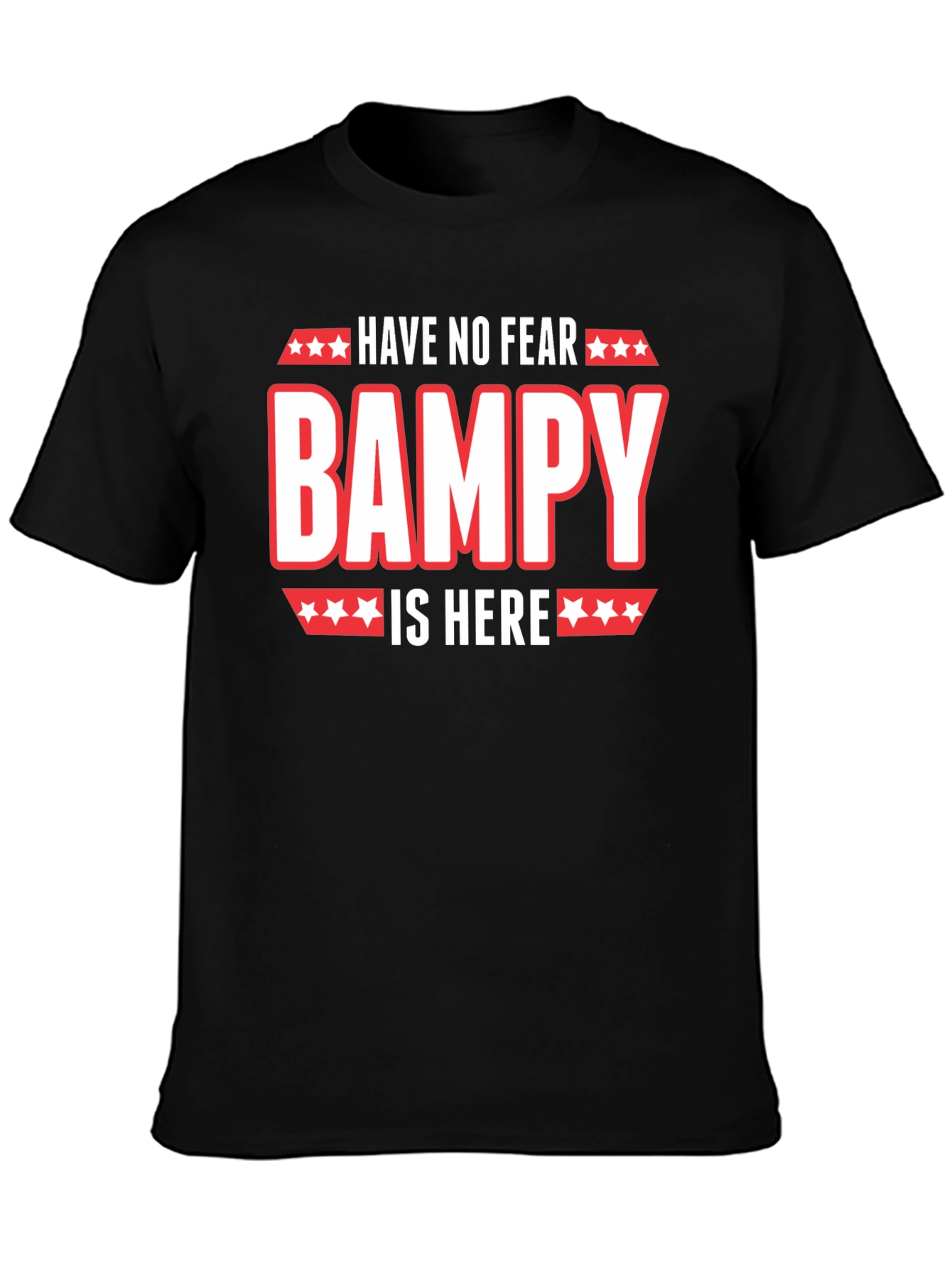 Have No Fear Bampy Is Here Graphic T-Shirt