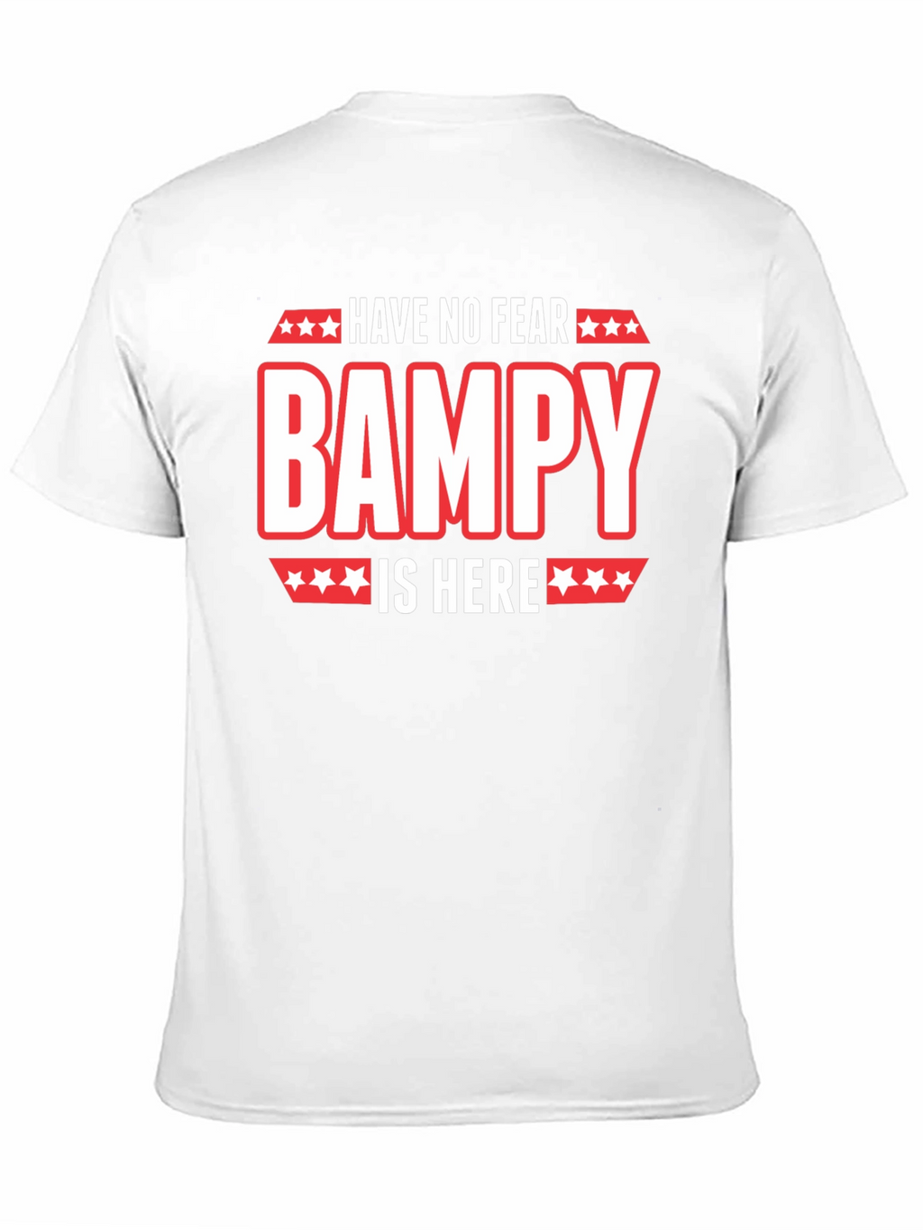 Have No Fear Bampy Is Here Graphic T-Shirt