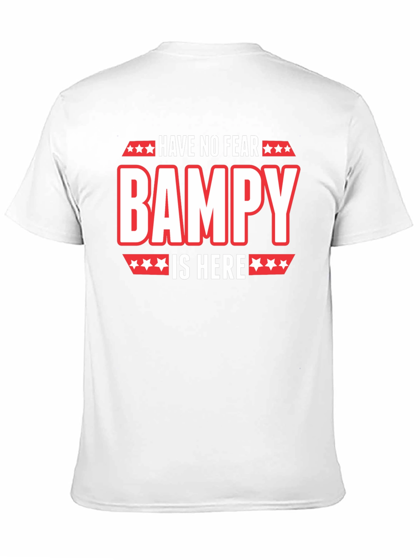 Have No Fear Bampy Is Here Graphic T-Shirt