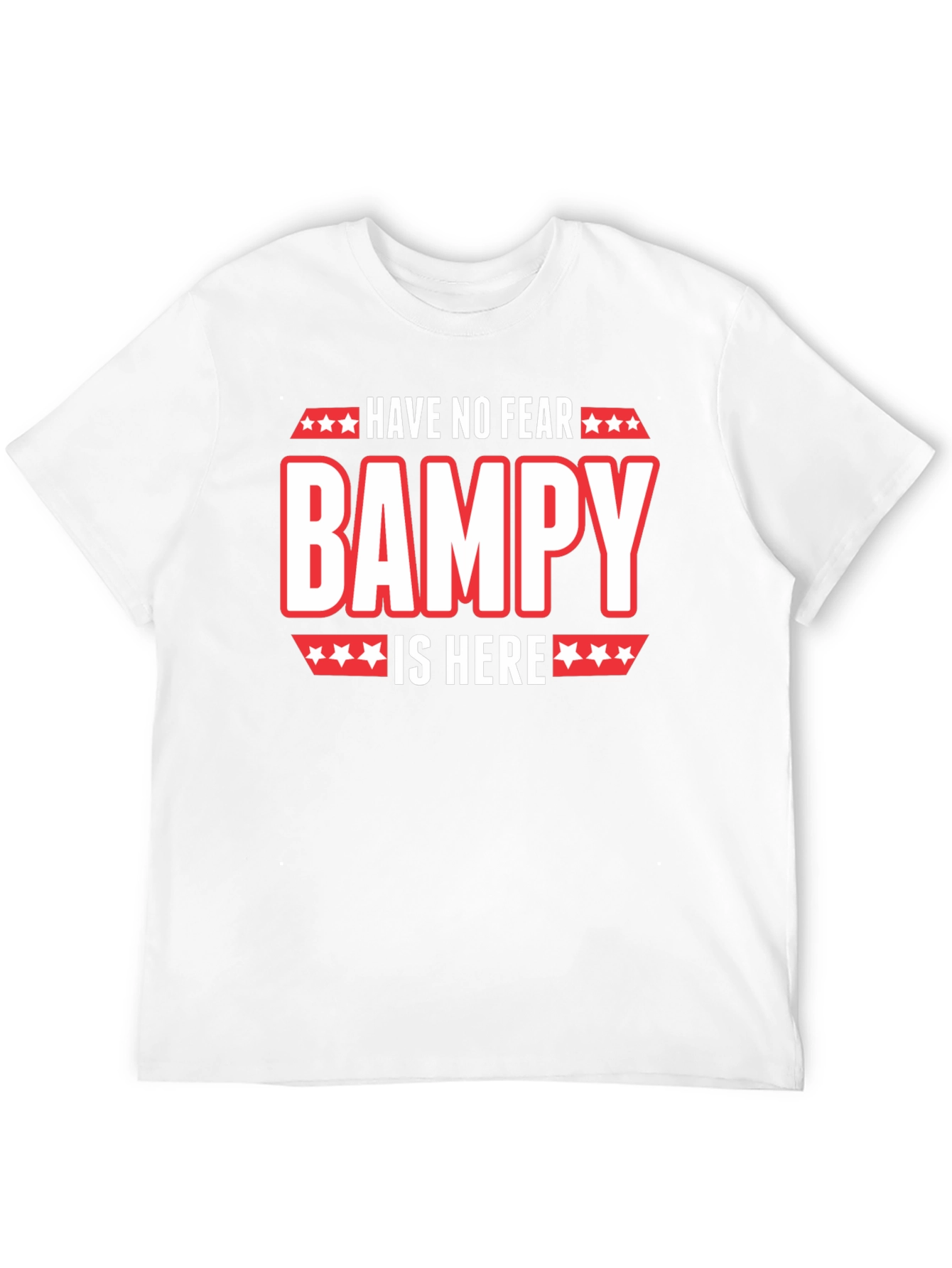 Have No Fear Bampy Is Here Graphic T-Shirt