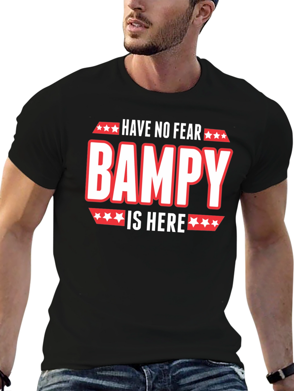 Have No Fear Bampy Is Here Graphic T-Shirt