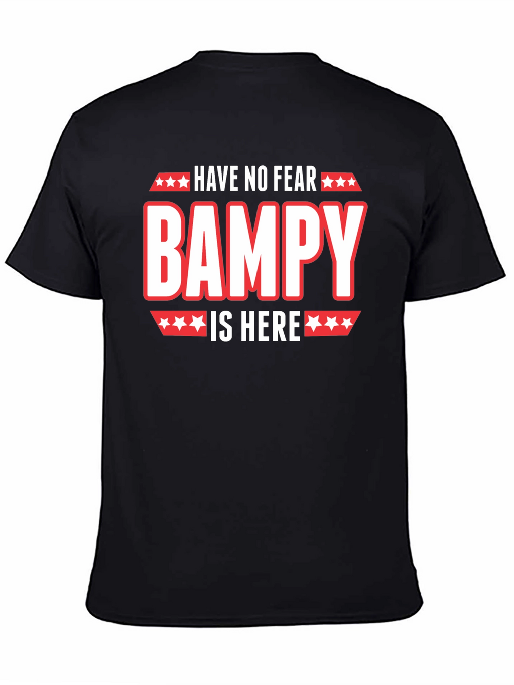 Have No Fear Bampy Is Here Graphic T-Shirt