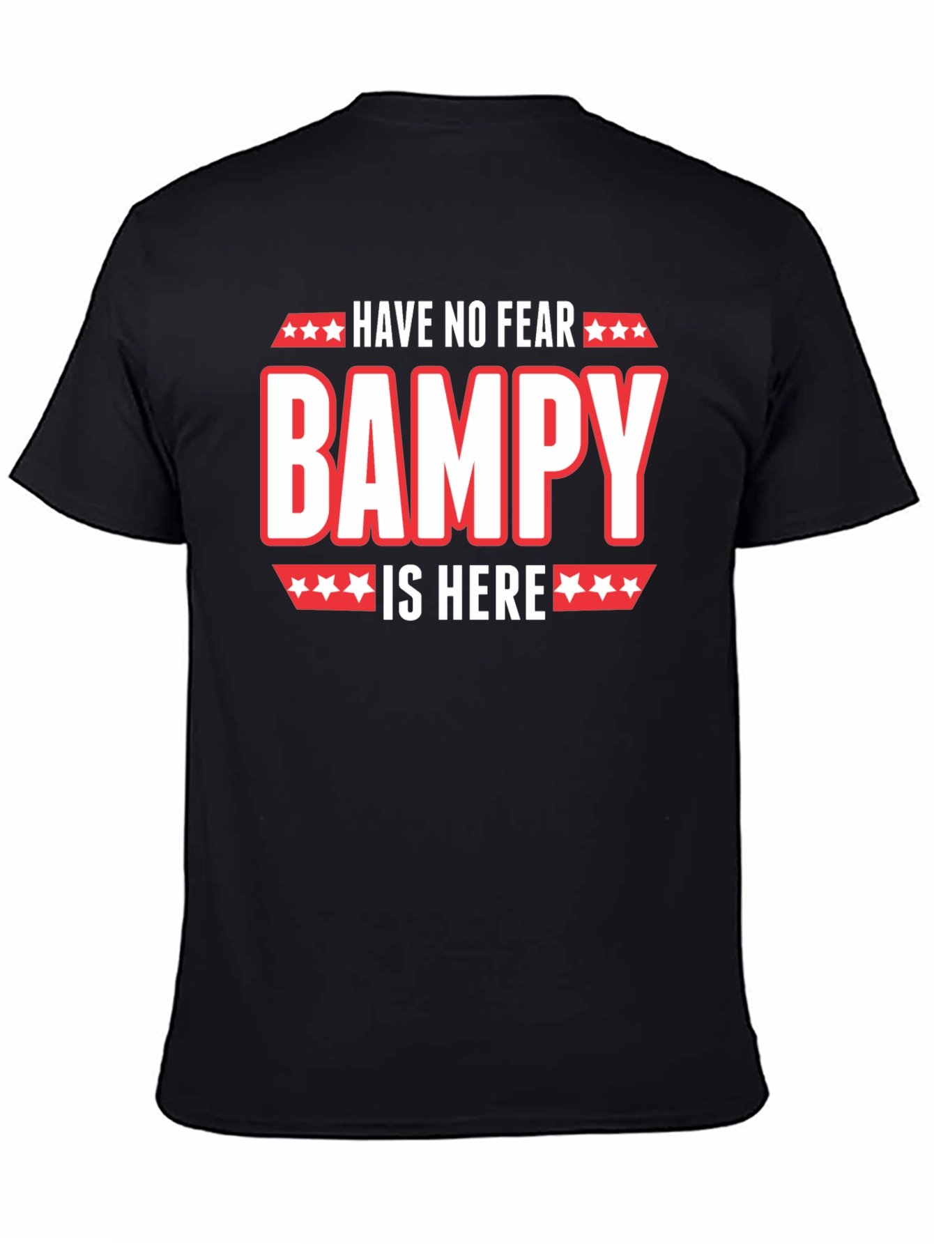 Have No Fear Bampy Is Here Graphic T-Shirt