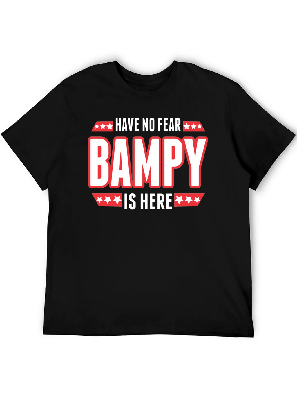 Have No Fear Bampy Is Here Graphic T-Shirt