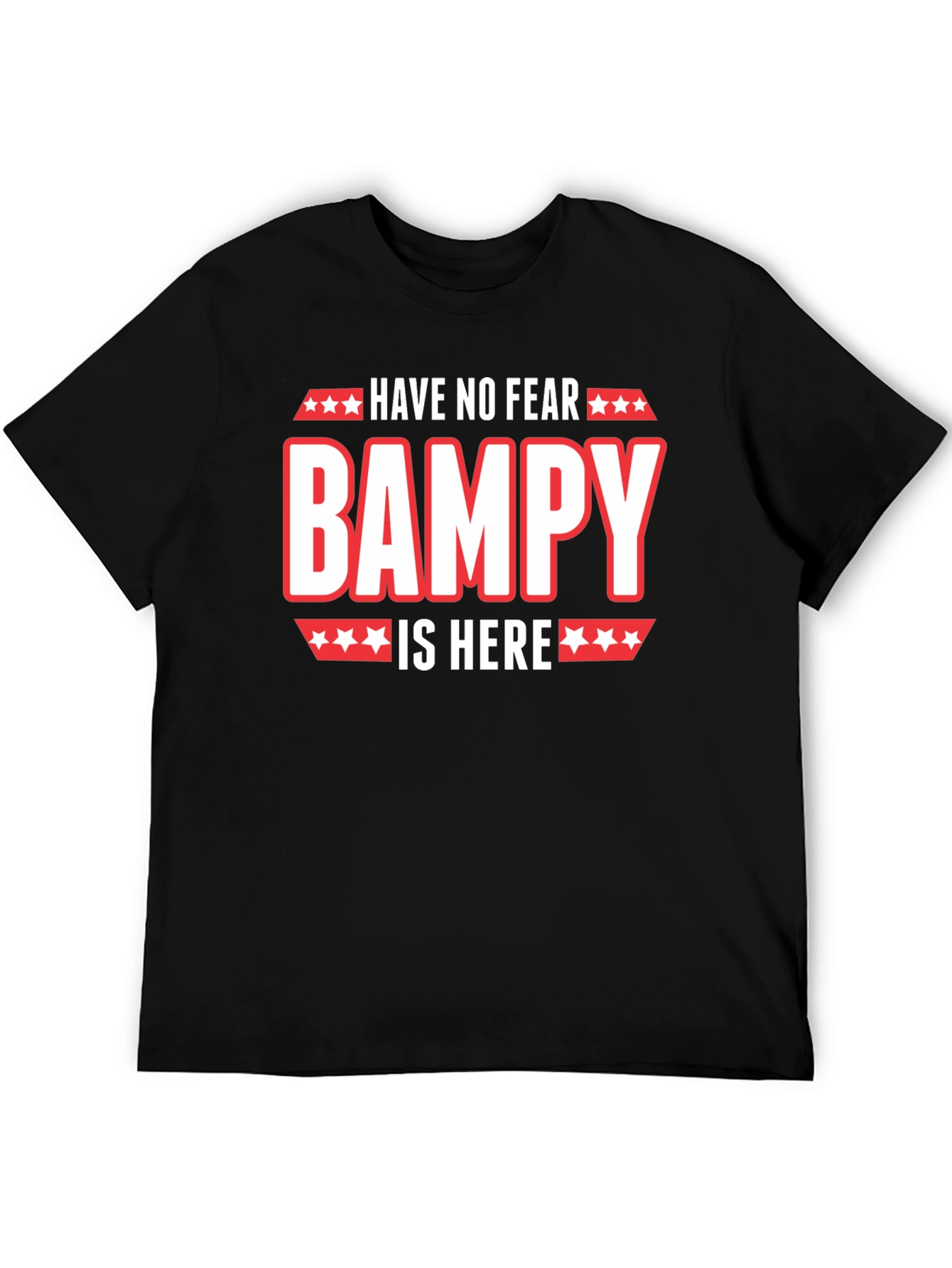Have No Fear Bampy Is Here Graphic T-Shirt