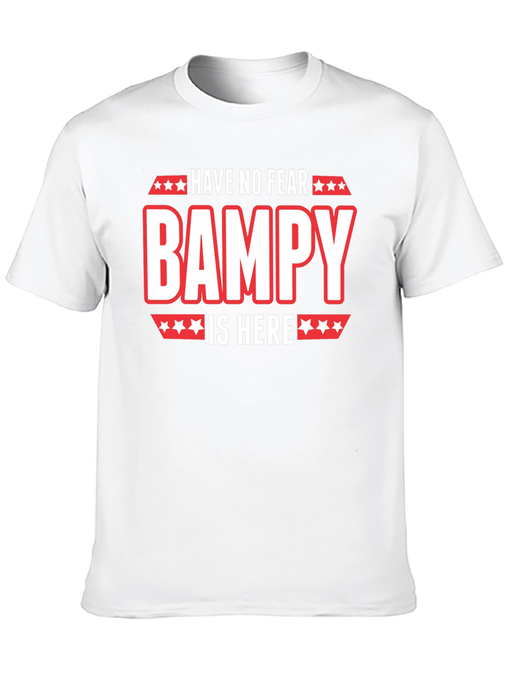Have No Fear Bampy Is Here Graphic T-Shirt