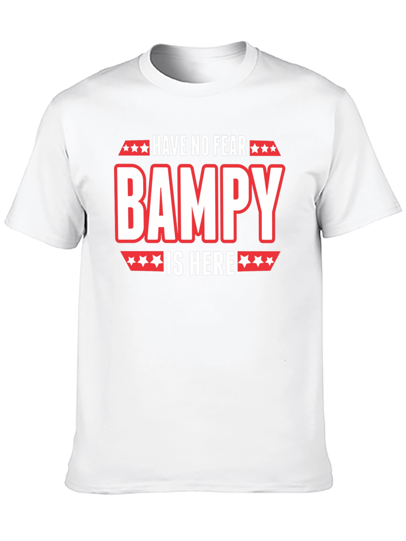 Have No Fear Bampy Is Here Graphic T-Shirt