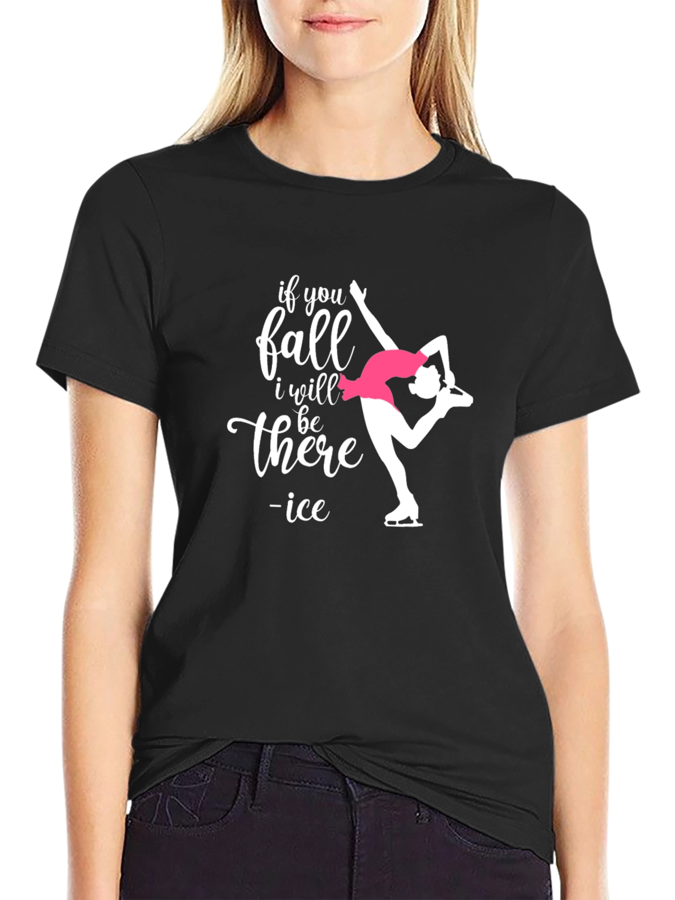 Ice Skating T-Shirt: If You Fall I Will Be There