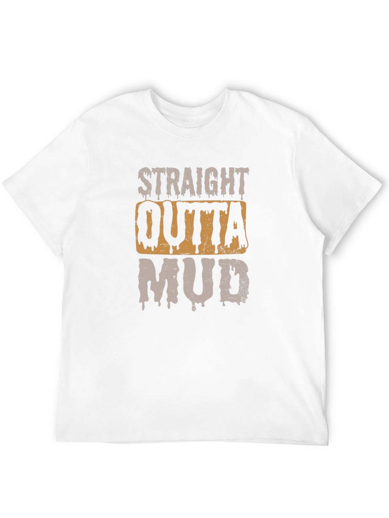 Straight Outta Mud T-Shirt - Novelty Graphic Tee