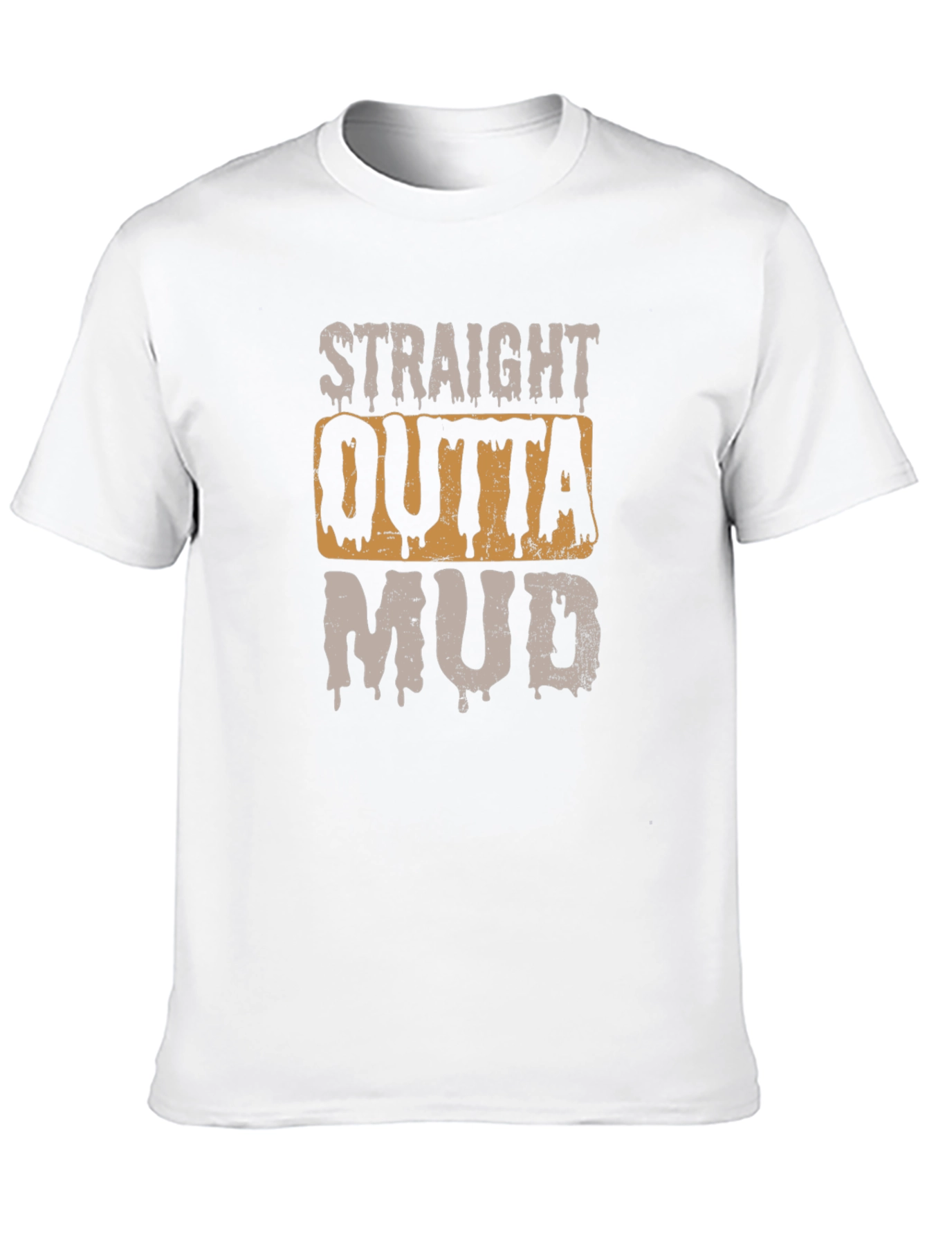 Straight Outta Mud T-Shirt - Novelty Graphic Tee