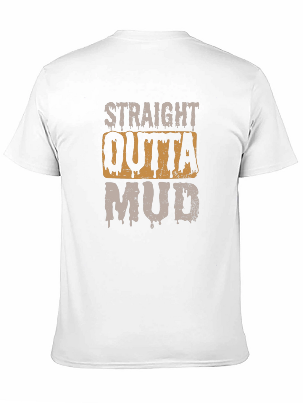 Straight Outta Mud T-Shirt - Novelty Graphic Tee