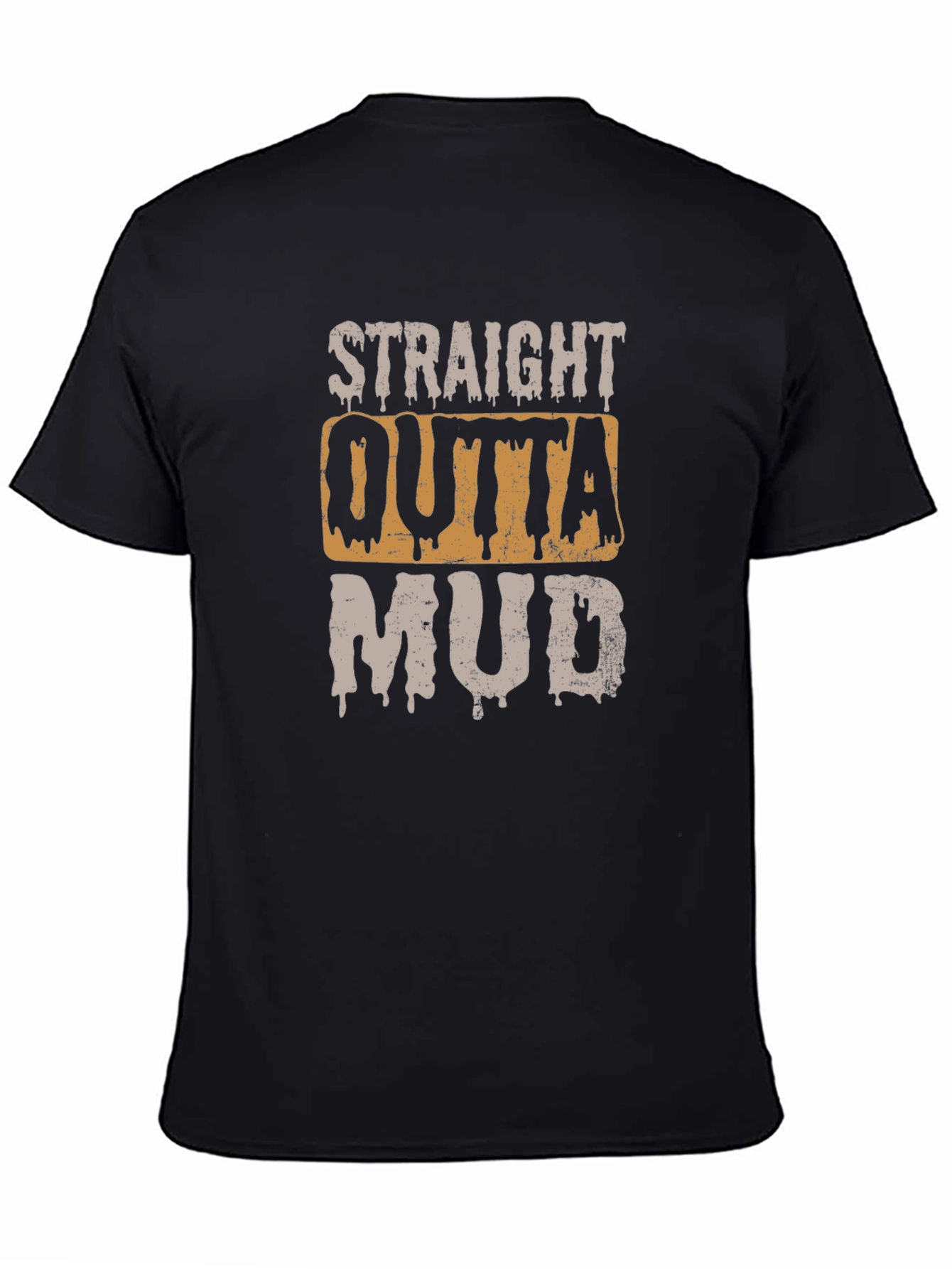 Straight Outta Mud T-Shirt - Novelty Graphic Tee