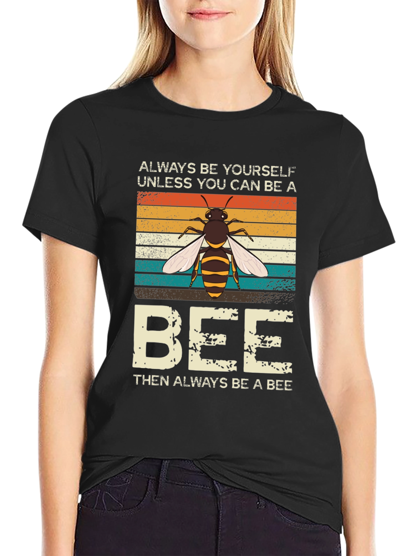 Always Be Yourself Unless You Can Be A Bee T-Shirt