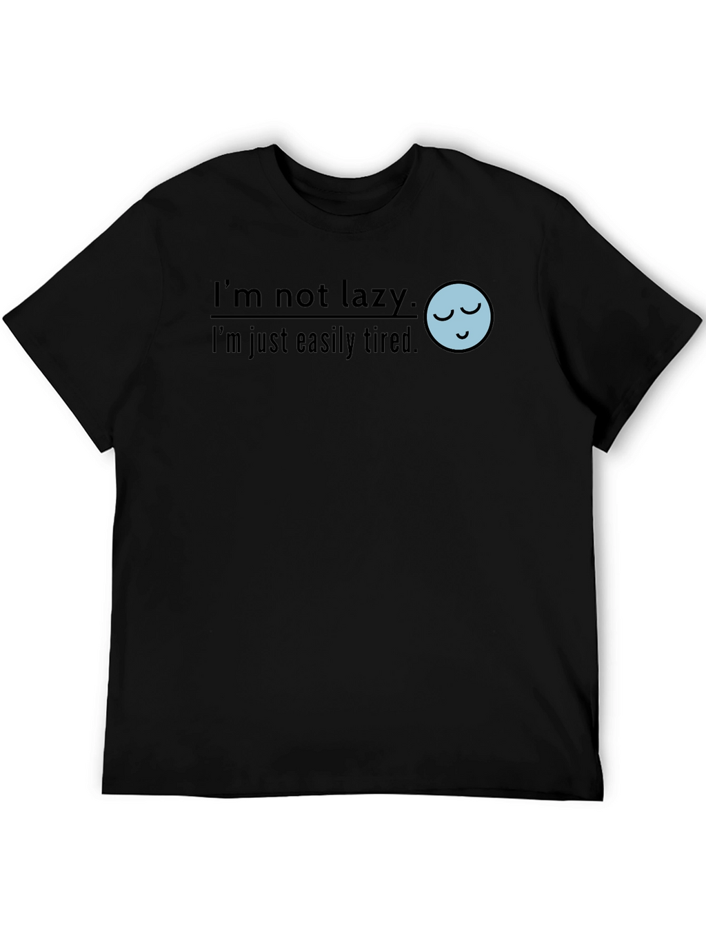 Funny Im Not Lazy Graphic T-Shirt