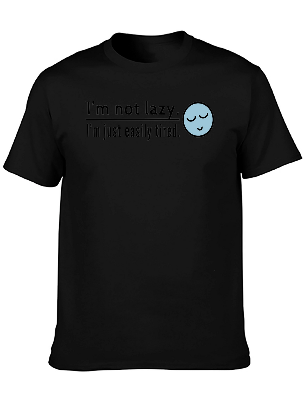 Funny Im Not Lazy Graphic T-Shirt