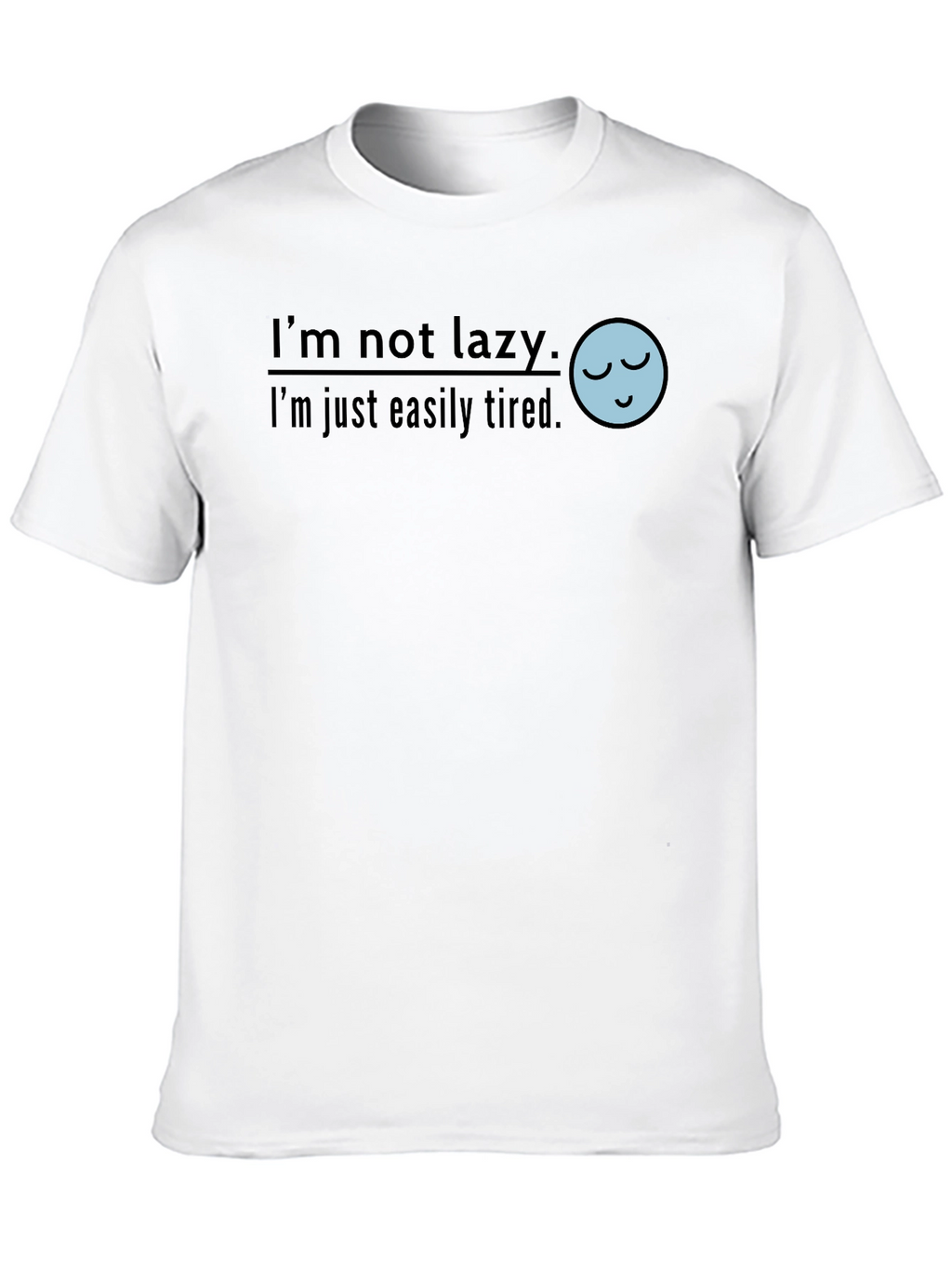 Funny Im Not Lazy Graphic T-Shirt