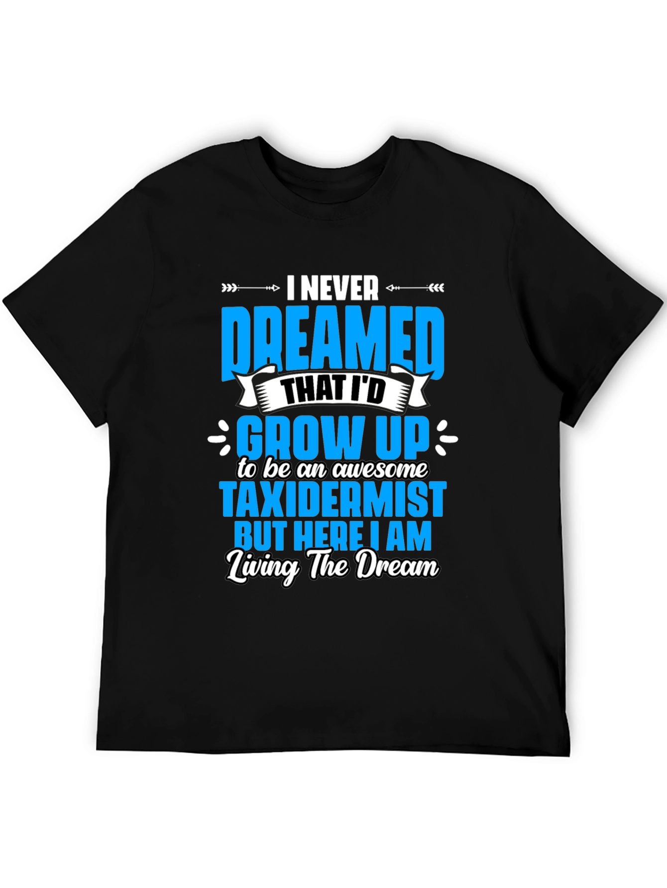 Awesome Taxidermist T-Shirt - Living the Dream