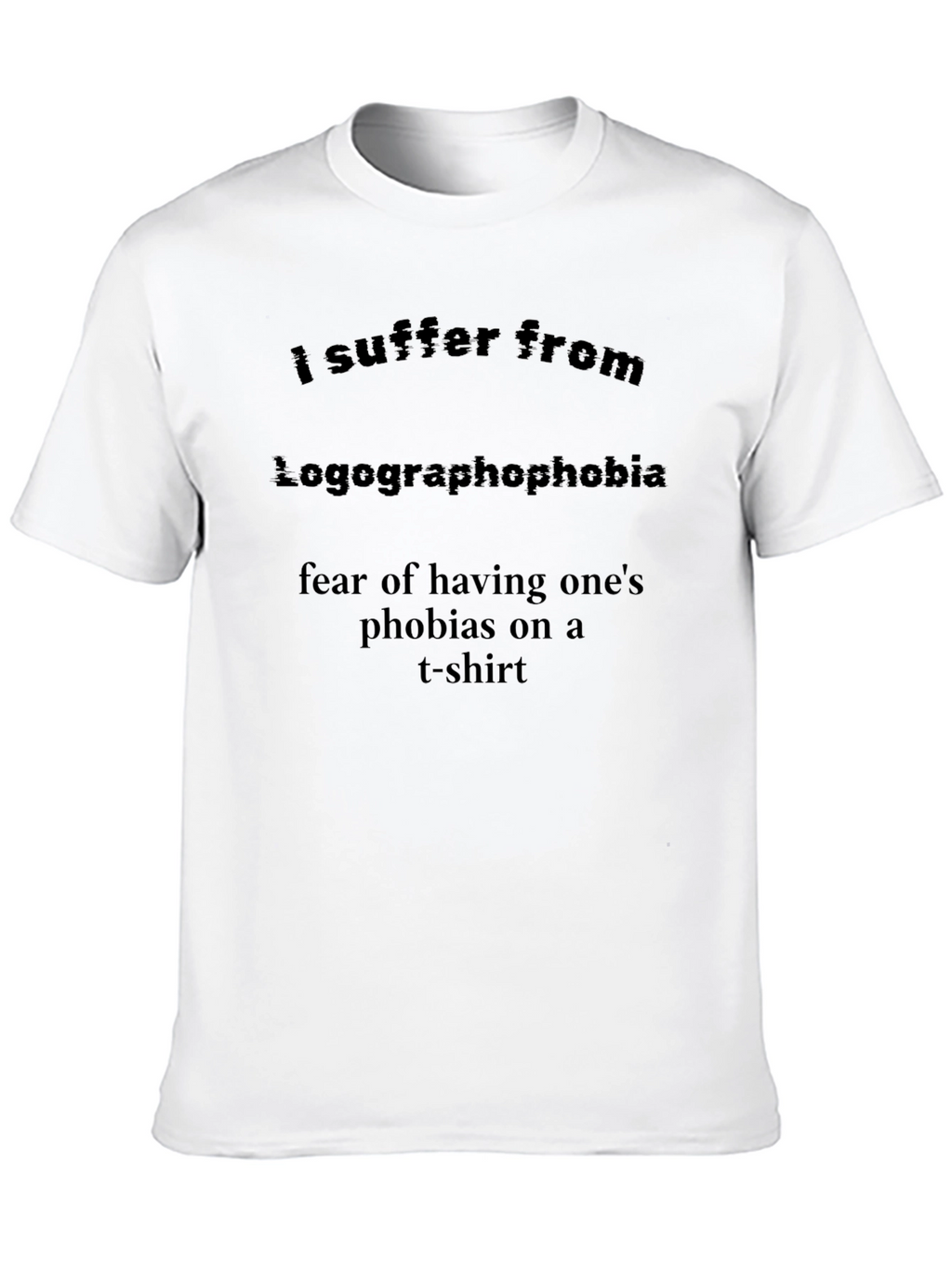 Logographophobia T-Shirt: Fear of Phobias on a Tee
