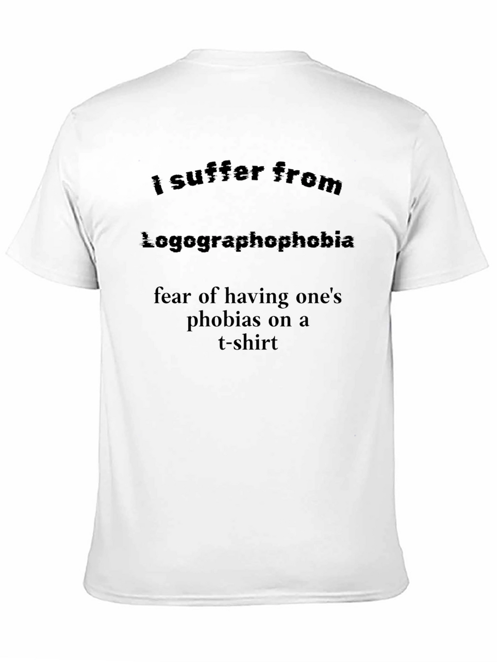 Logographophobia T-Shirt: Fear of Phobias on a Tee