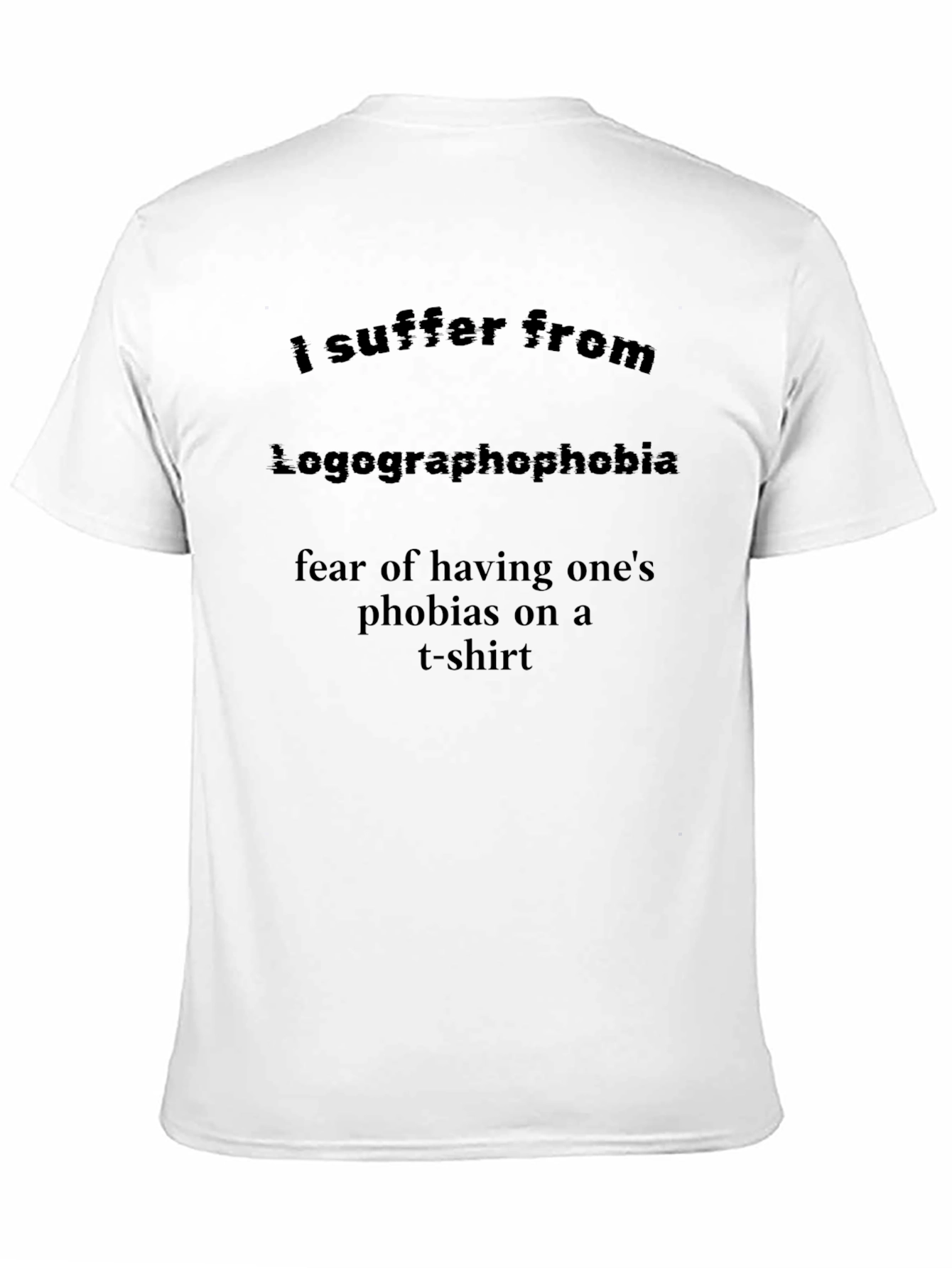Logographophobia T-Shirt: Fear of Phobias on a Tee