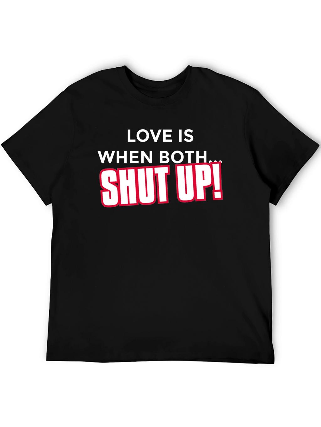 Funny Sarcastic Shut Up T-Shirt