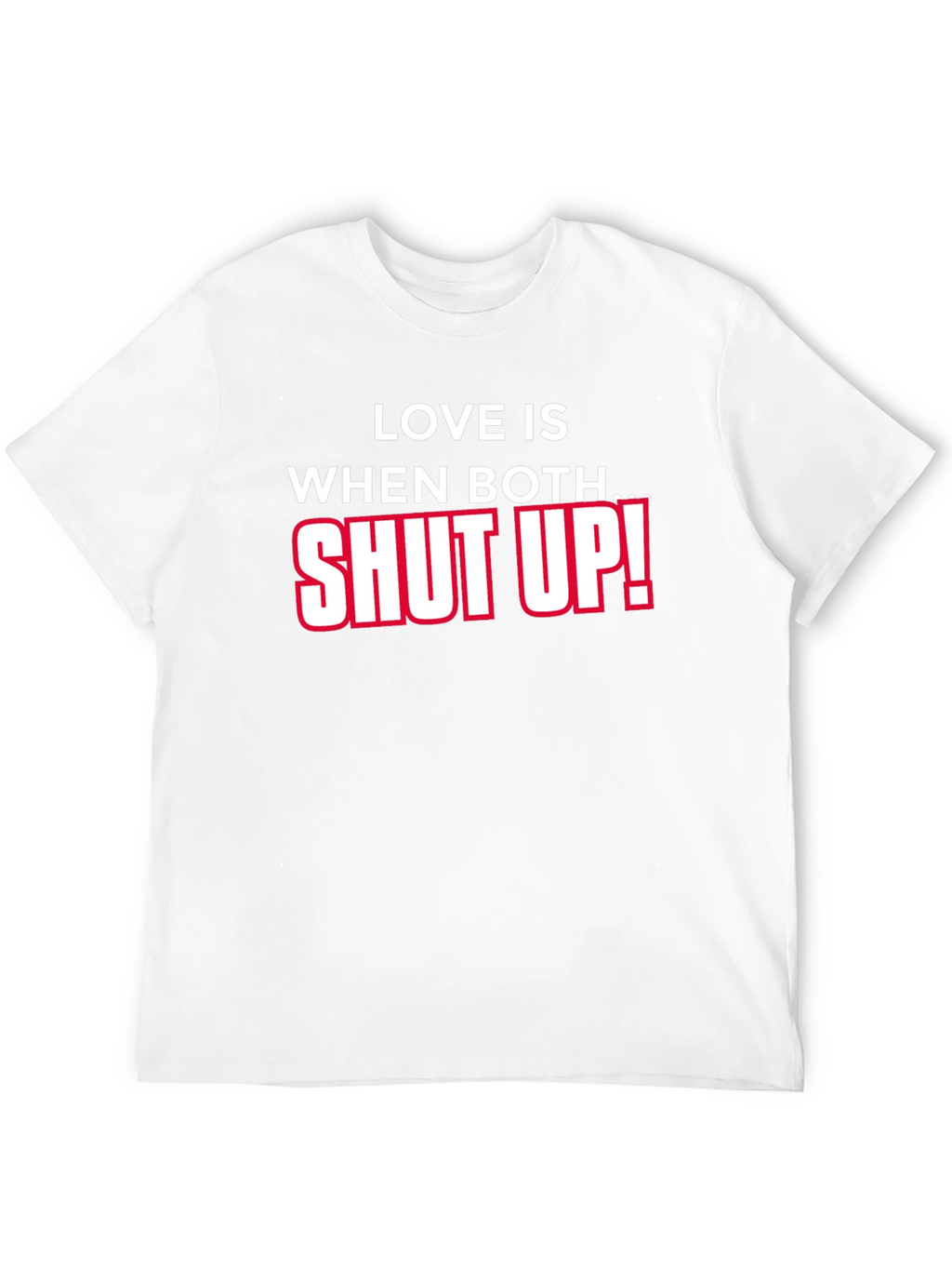 Funny Sarcastic Shut Up T-Shirt