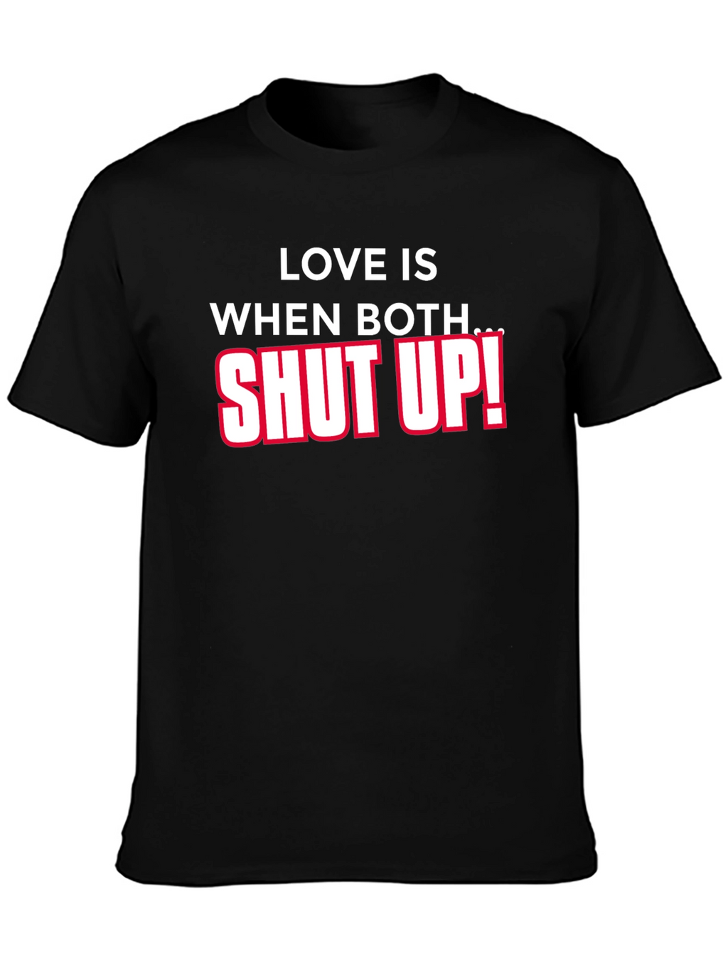 Funny Sarcastic Shut Up T-Shirt