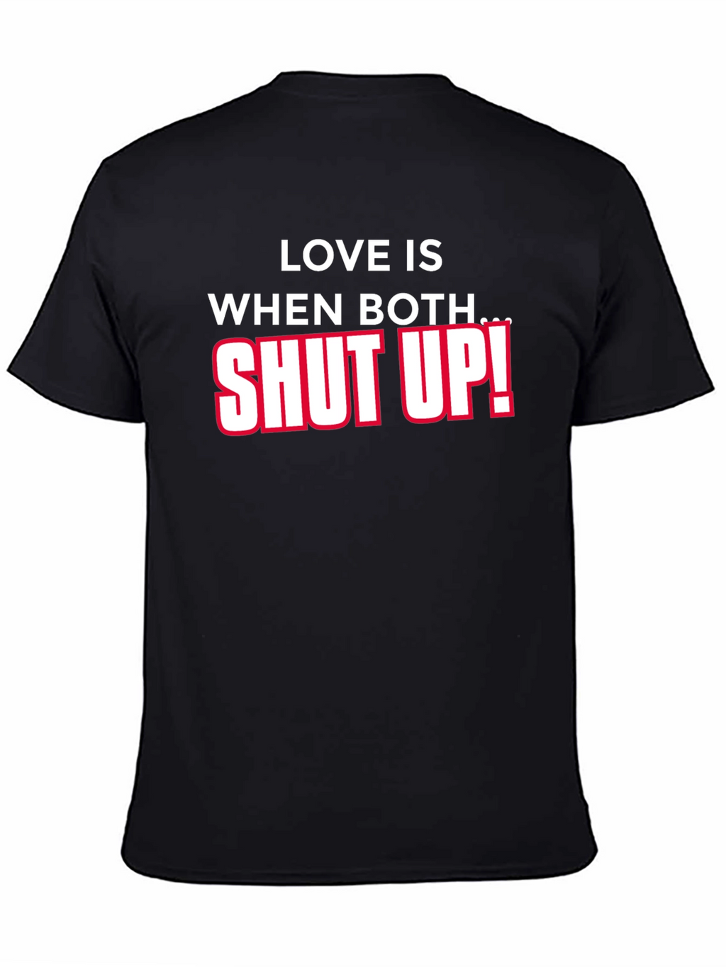 Funny Sarcastic Shut Up T-Shirt