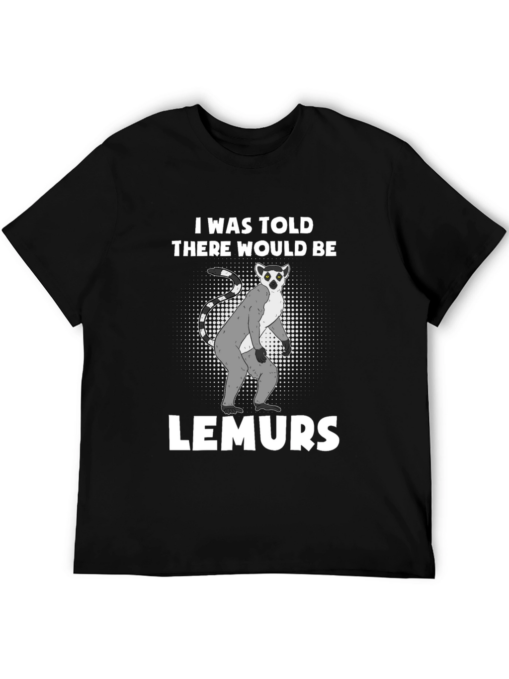 Lemurs Told Graphic T-Shirt - Novelty Tee