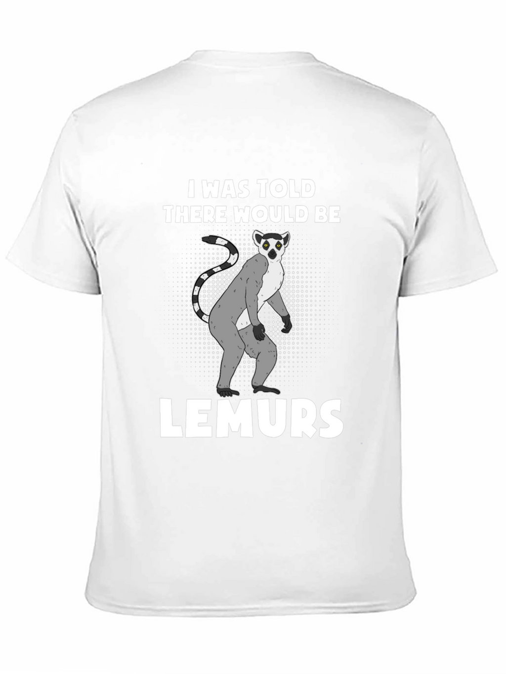 Lemurs Told Graphic T-Shirt - Novelty Tee