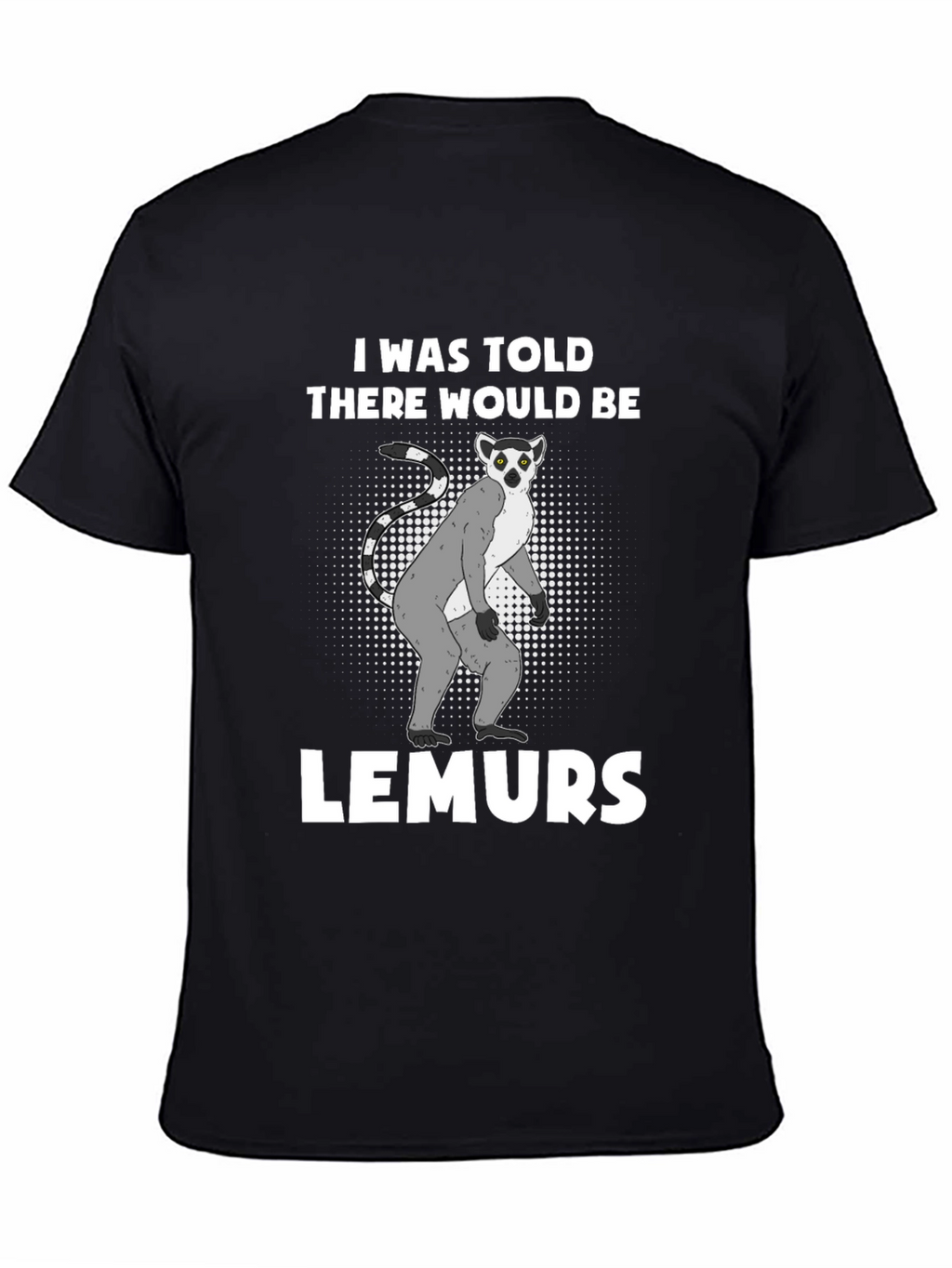 Lemurs Told Graphic T-Shirt - Novelty Tee