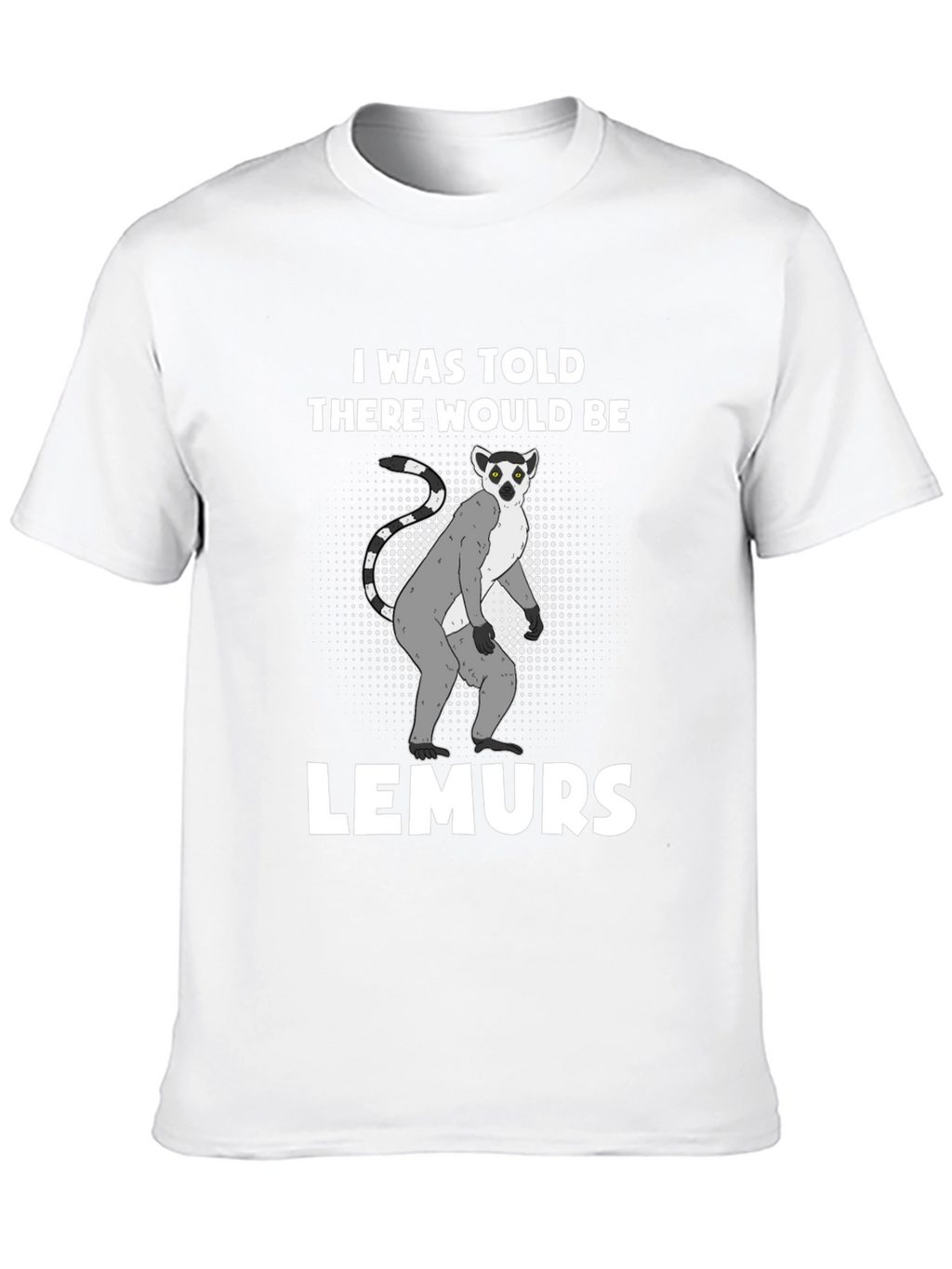 Lemurs Told Graphic T-Shirt - Novelty Tee