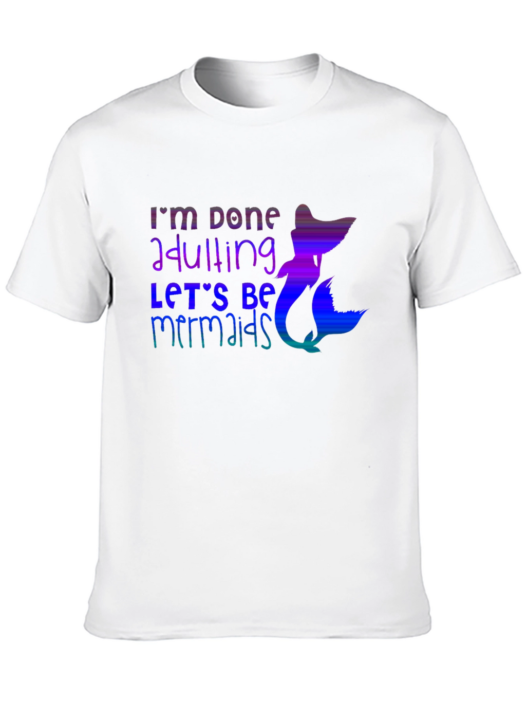 Im Done Adulting Mermaid Graphic Tee