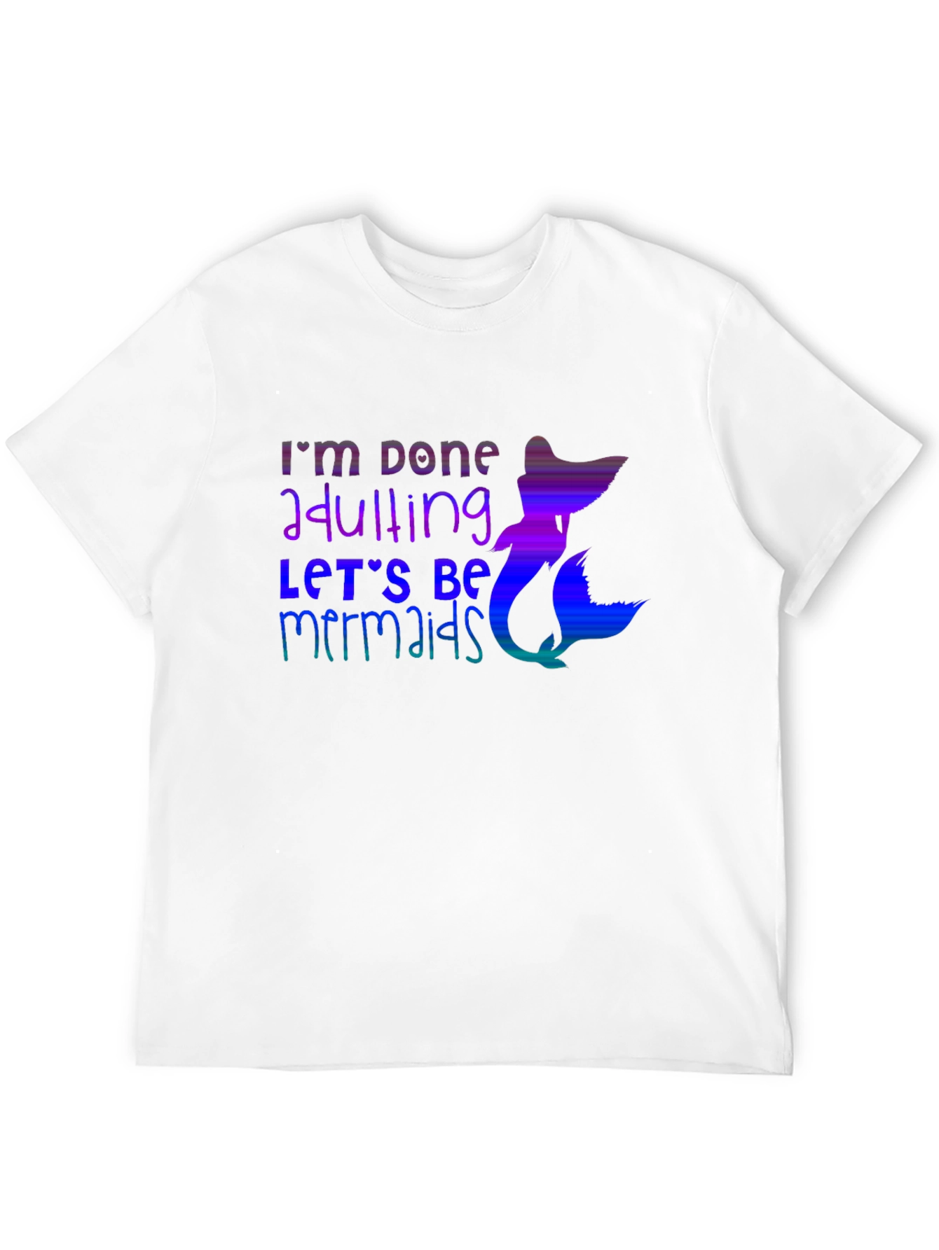 Im Done Adulting Mermaid Graphic Tee