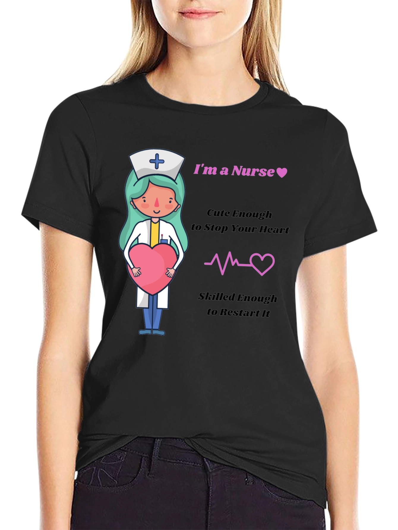 Im a Nurse Cute Enough to Stop Your Heart T-Shirt