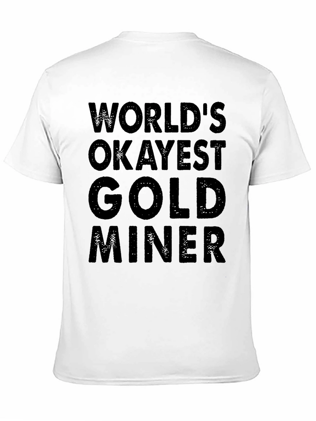 Worlds Okayest Gold Miner - Black T-Shirt