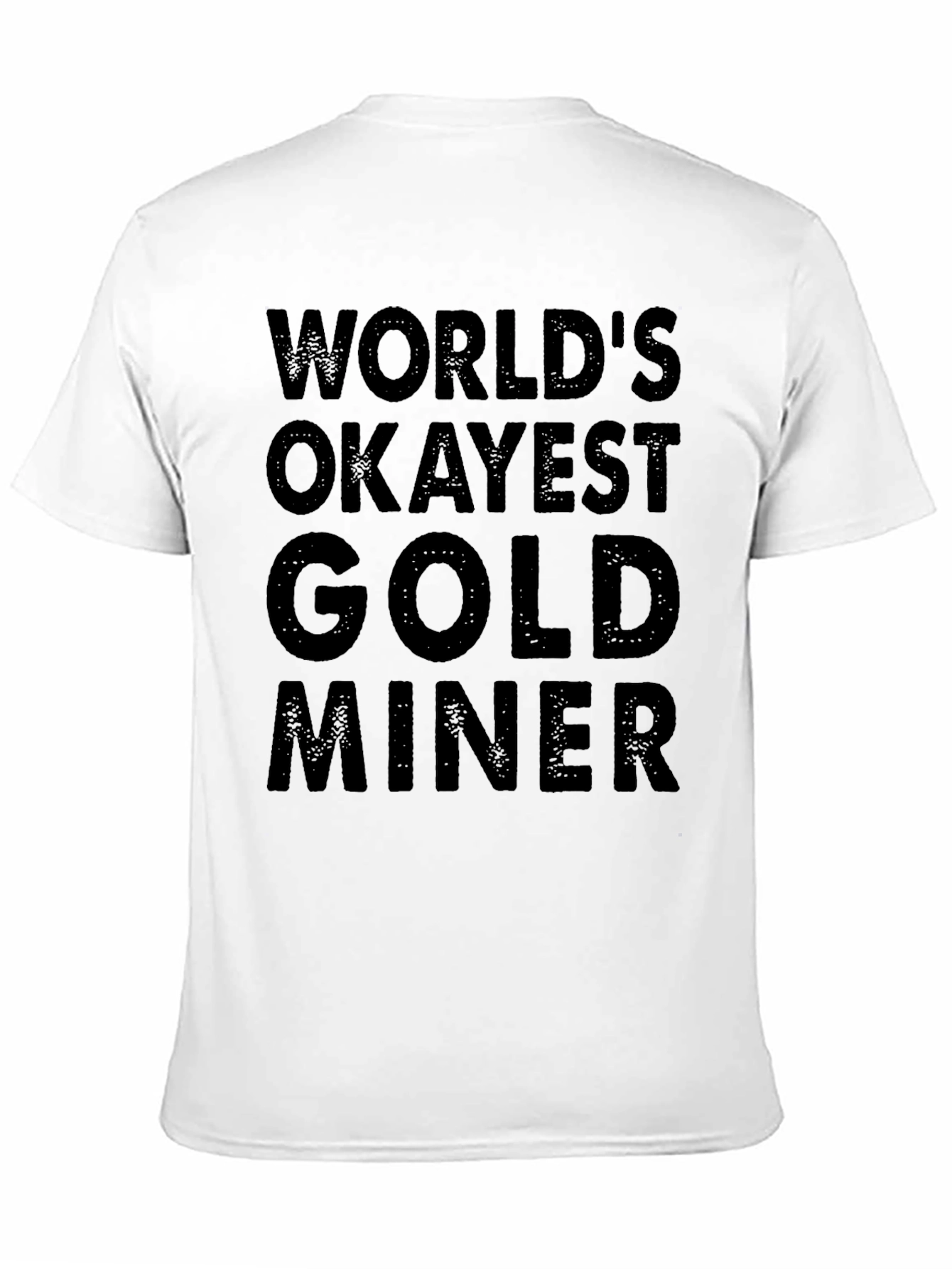 Worlds Okayest Gold Miner - Black T-Shirt