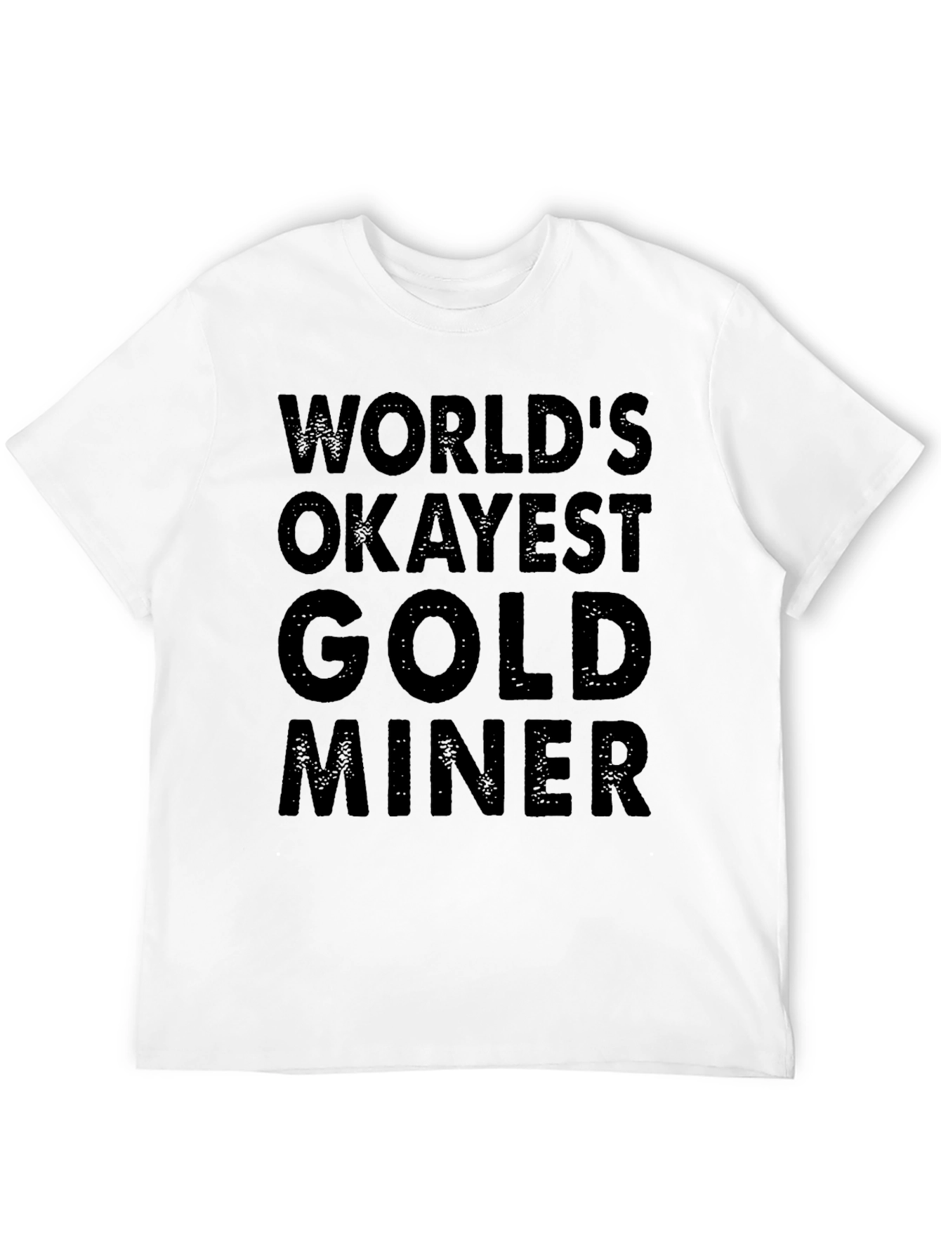 Worlds Okayest Gold Miner - Black T-Shirt