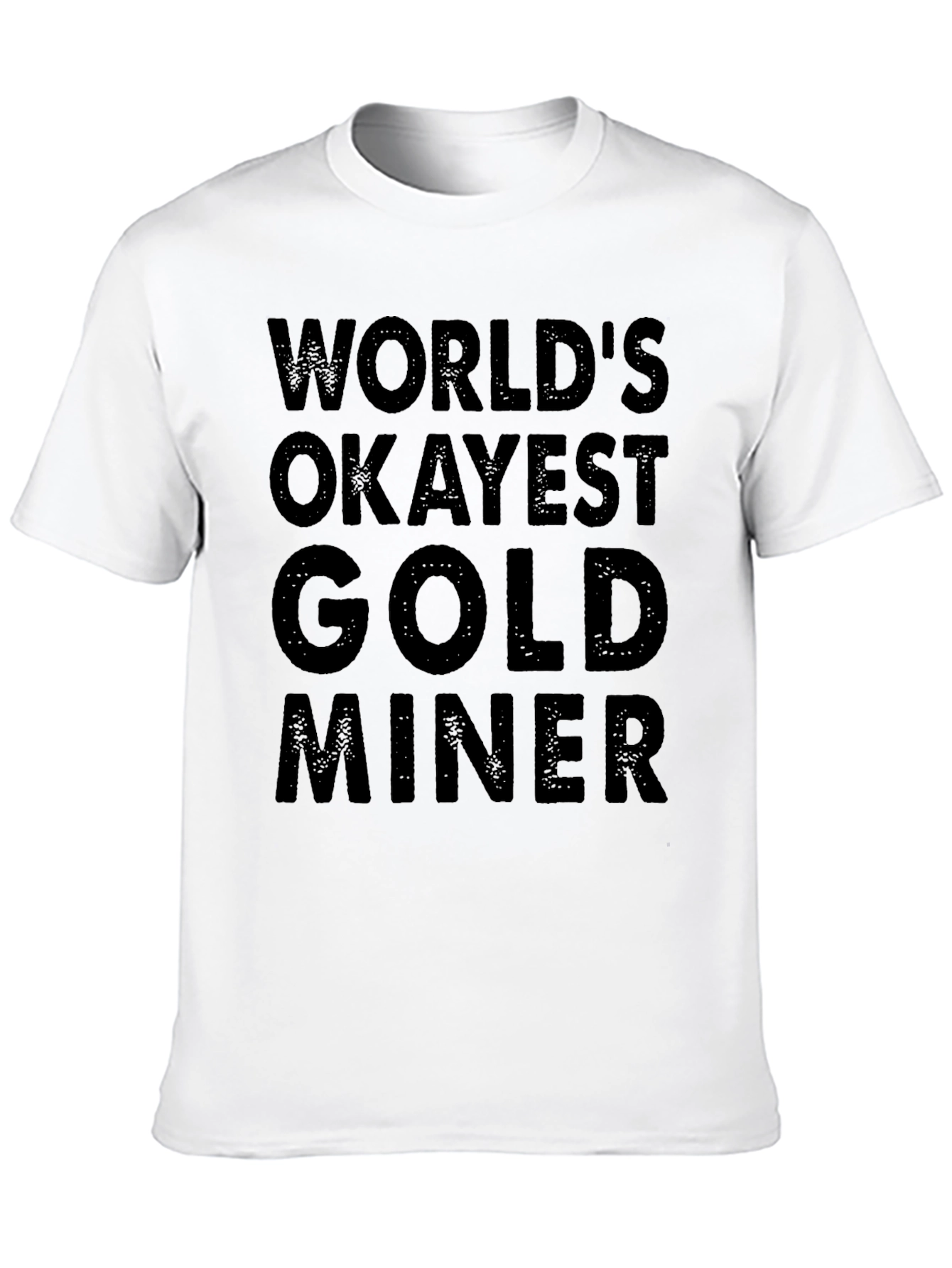 Worlds Okayest Gold Miner - Black T-Shirt