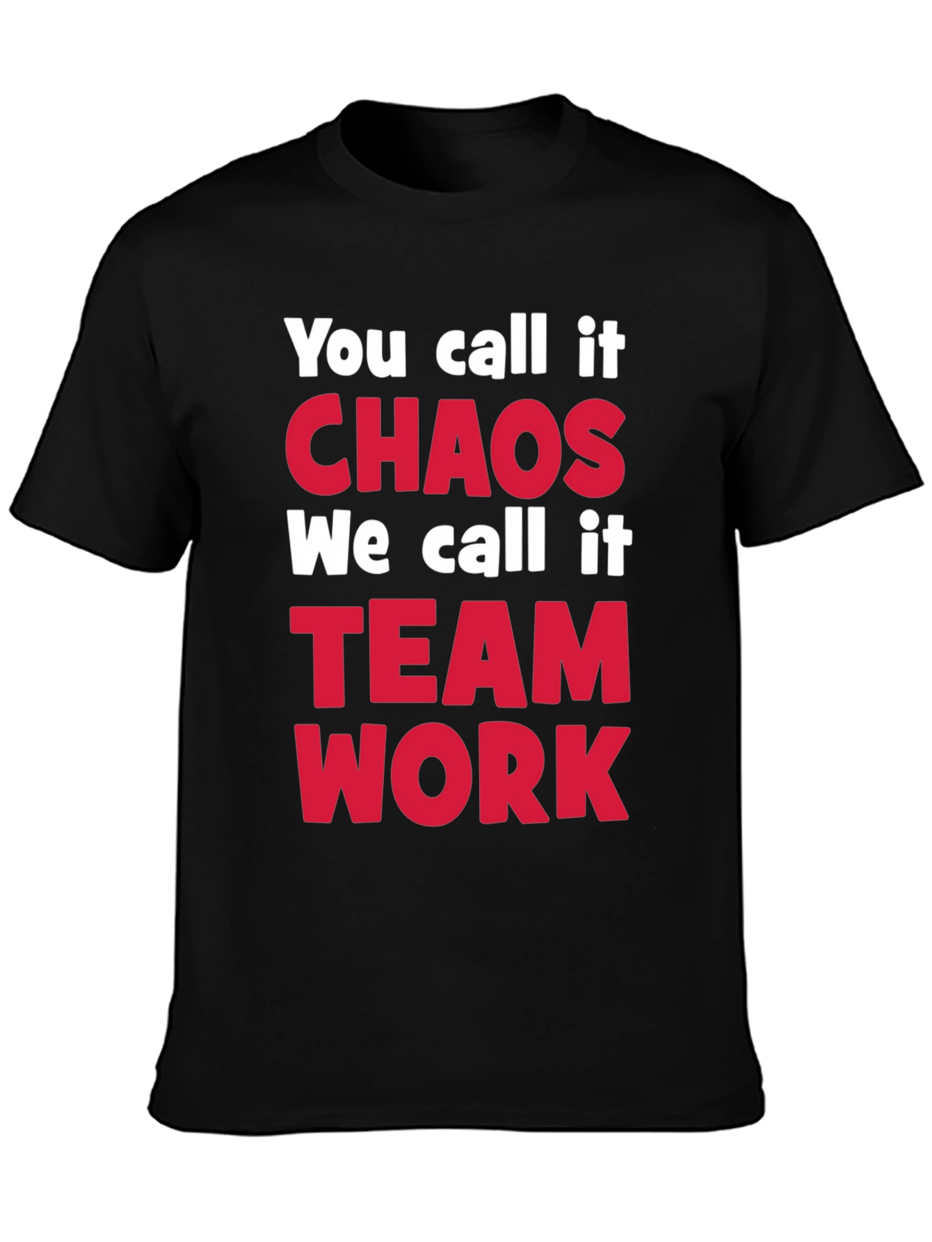 Chaos Teamwork T-Shirt - Funny Slogan Tee
