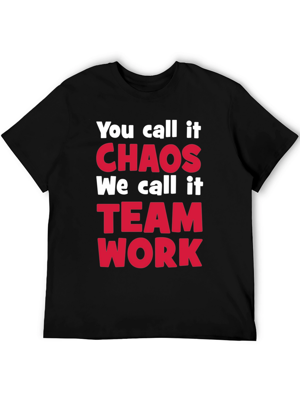 Chaos Teamwork T-Shirt - Funny Slogan Tee