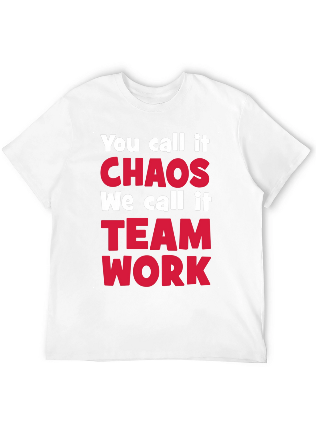 Chaos Teamwork T-Shirt - Funny Slogan Tee