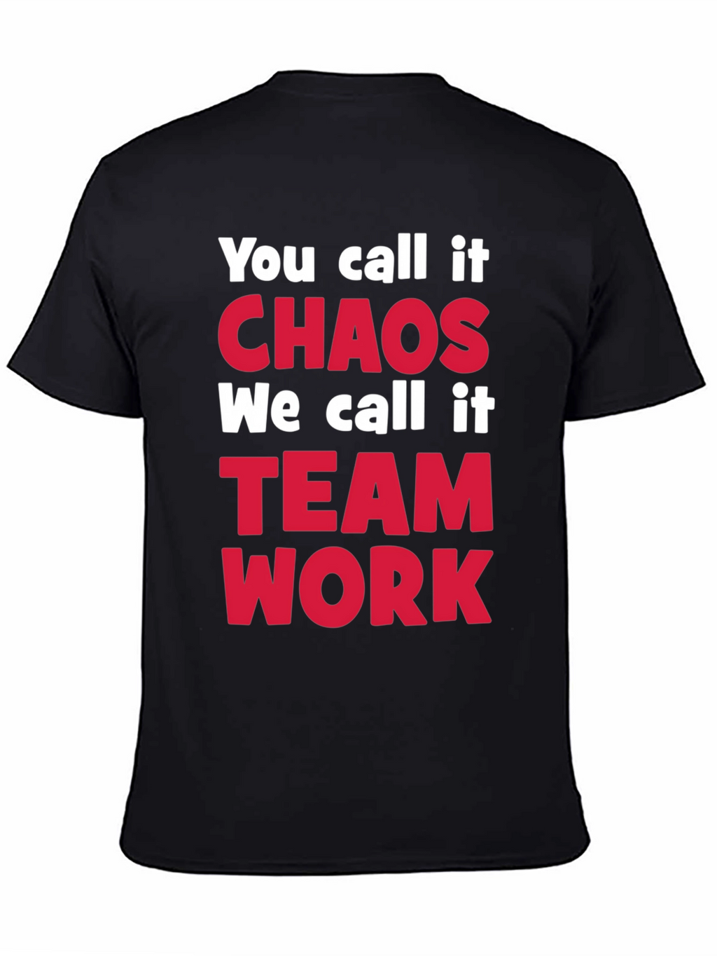 Chaos Teamwork T-Shirt - Funny Slogan Tee