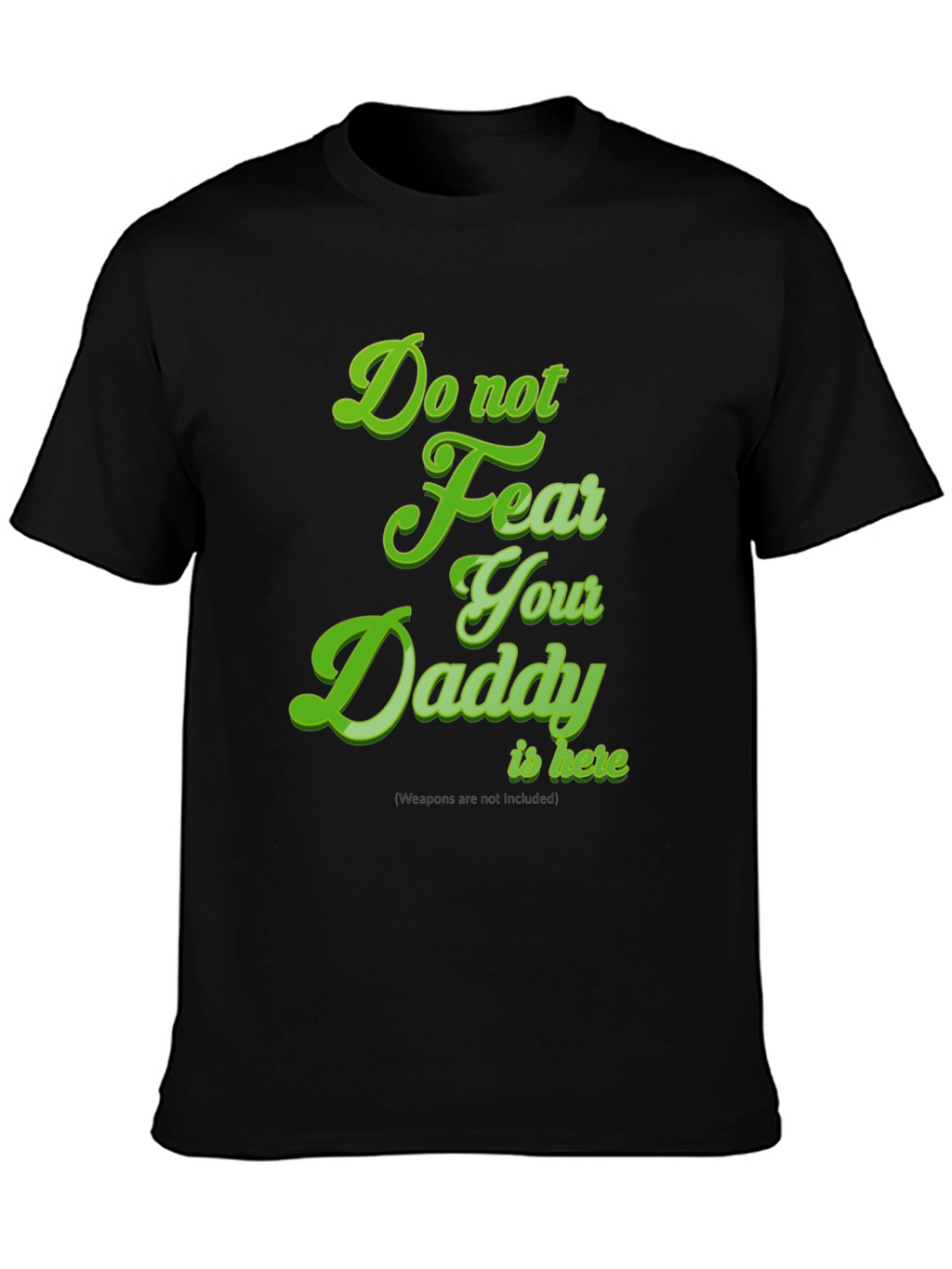 Do Not Fear Your Daddy Is Here Black Tee