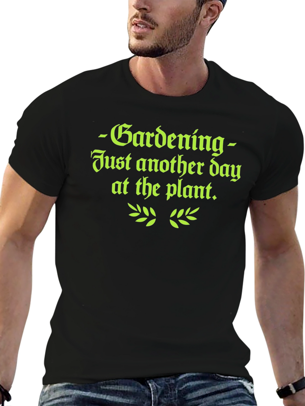 Gardening T-Shirt - Just Another Day at the Plant