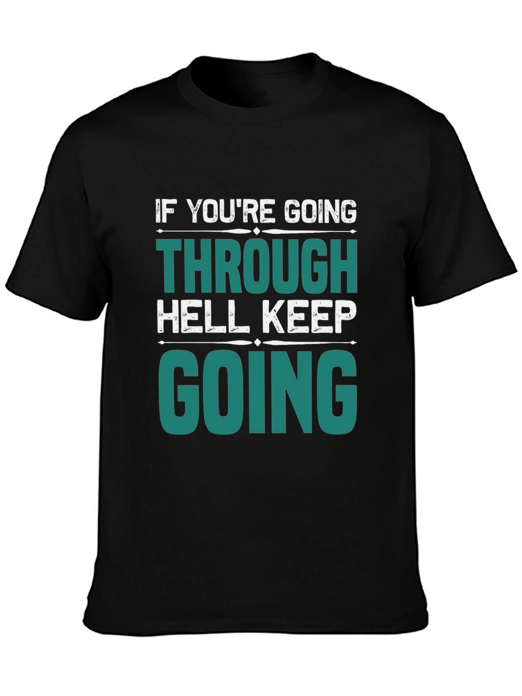Motivational Graphic T-Shirt: Keep Going Through Hell