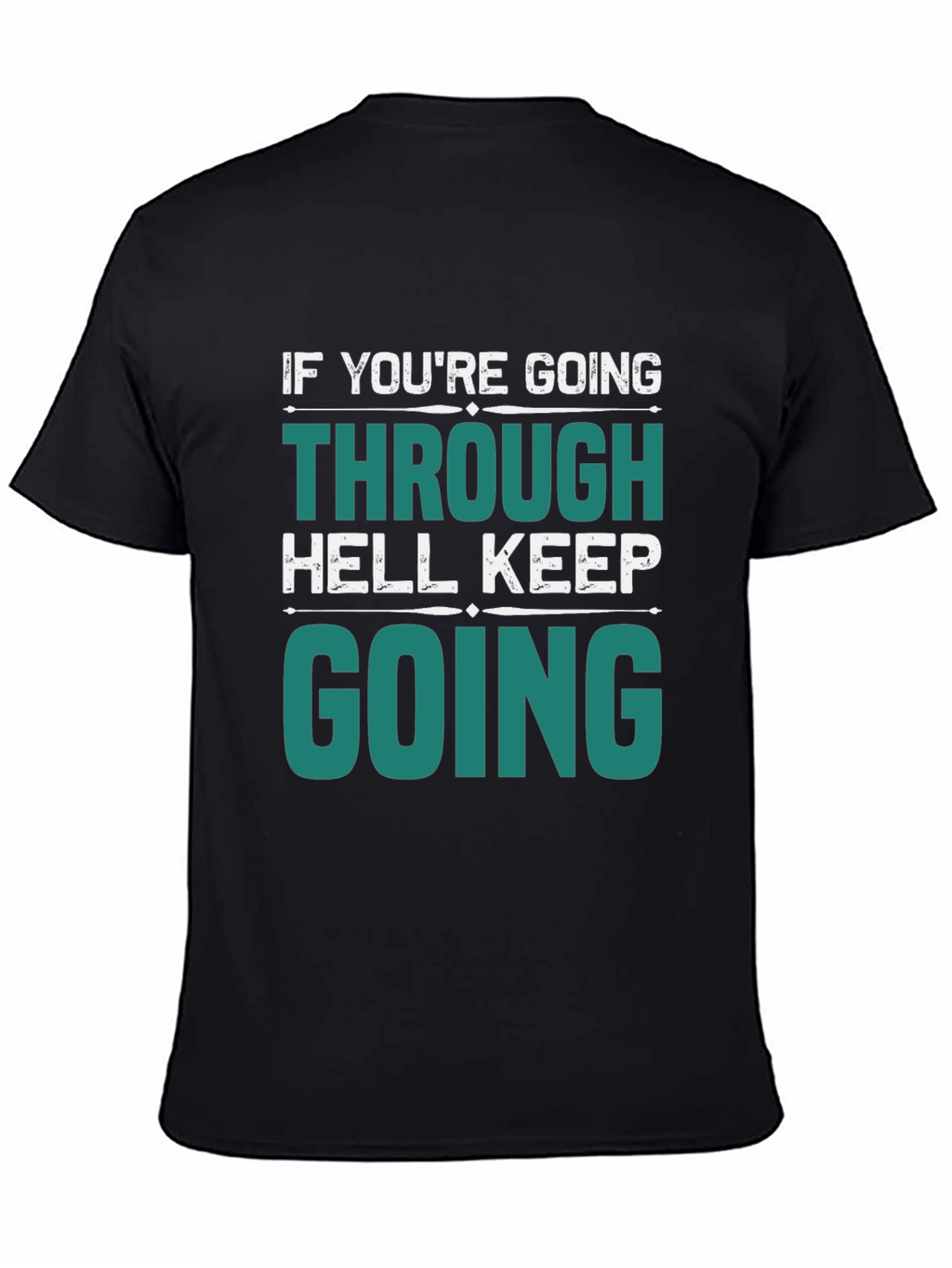 Motivational Graphic T-Shirt: Keep Going Through Hell